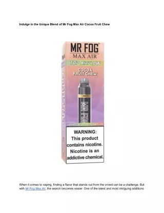 Indulge in the Unique Blend of Mr Fog Max Air Cocoa Fruit Chew