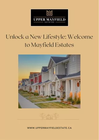 Unlock a New Lifestyle Welcome to Mayfield Estates