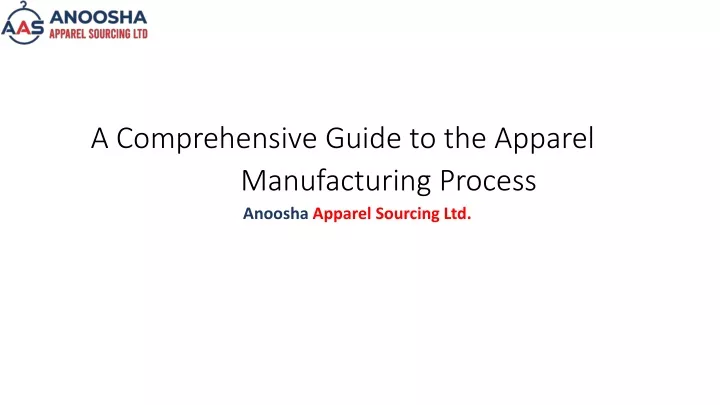 a comprehensive guide to the apparel manufacturing process