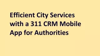 Efficient City Services with a 311 CRM Mobile App for Authorities