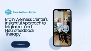 Brain Wellness Center's Insightful Approach to Migraines and Neurofeedback Therapy