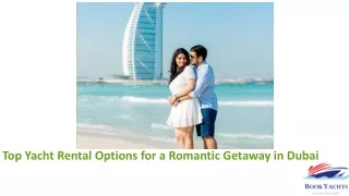 Top Yacht Rental Options for a Romantic Getaway in Dubai