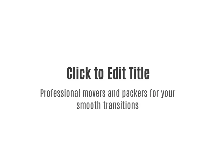 click to edit title professional movers