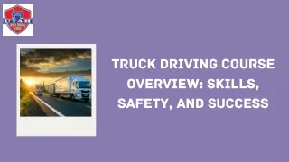 Truck Driving Course Overview: Skills, Safety, and Success