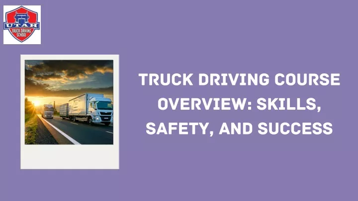 truck driving course overview skills safety