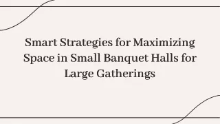 Smart Strategies for Maximizing Space in Small Banquet Halls for Large Gathering