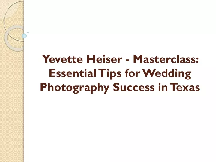 yevette heiser masterclass essential tips for wedding photography success in texas