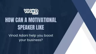 How can a motivational speaker like Vinod Adani help you boost your business