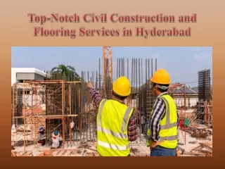 Top-Notch Civil Construction and Flooring Services in Hyderabad