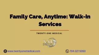 Family Care, Anytime: Walk-in Services at Twenty-One Medical