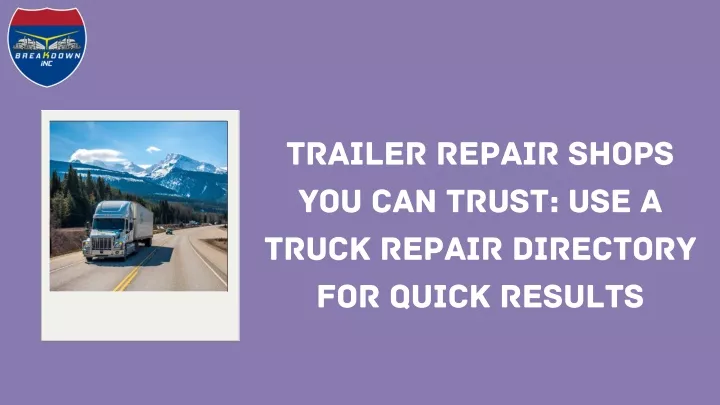 trailer repair shops you can trust use a truck