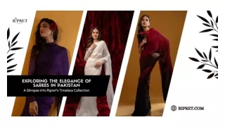 Exploring the Elegance of Sarees in Pakistan A Glimpse into Ripret’s Timeless Collection