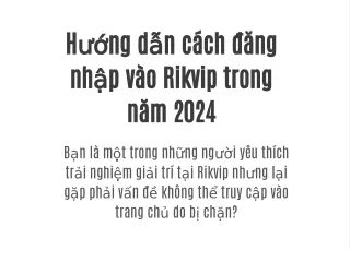Hướng dẫn cách đăng nhập vào Rikvip trong năm 2024