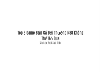 Top 3 Game Bắn Cá Đổi Thưởng N88 Không Thể Bỏ Qua