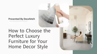 How to Choose Perfect Luxury Furniture for Home Decor