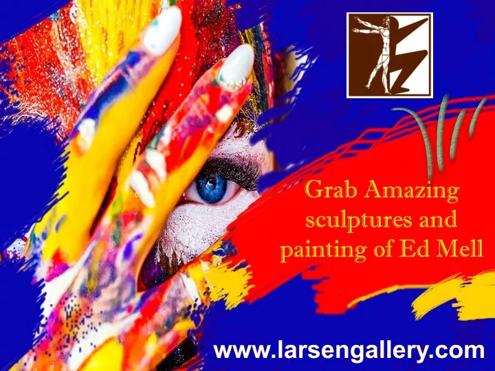 grab amazing sculptures and painting of ed mell