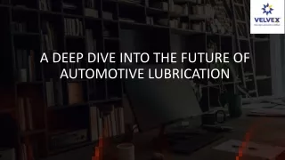 A Deep Dive into the Future of Automotive Lubrication