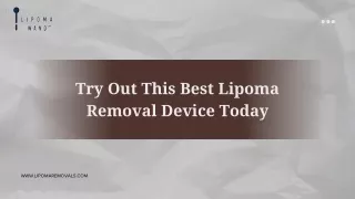 Try Out This Best Lipoma Removal Device Today