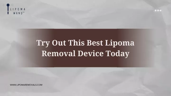 try out this best lipoma removal device today