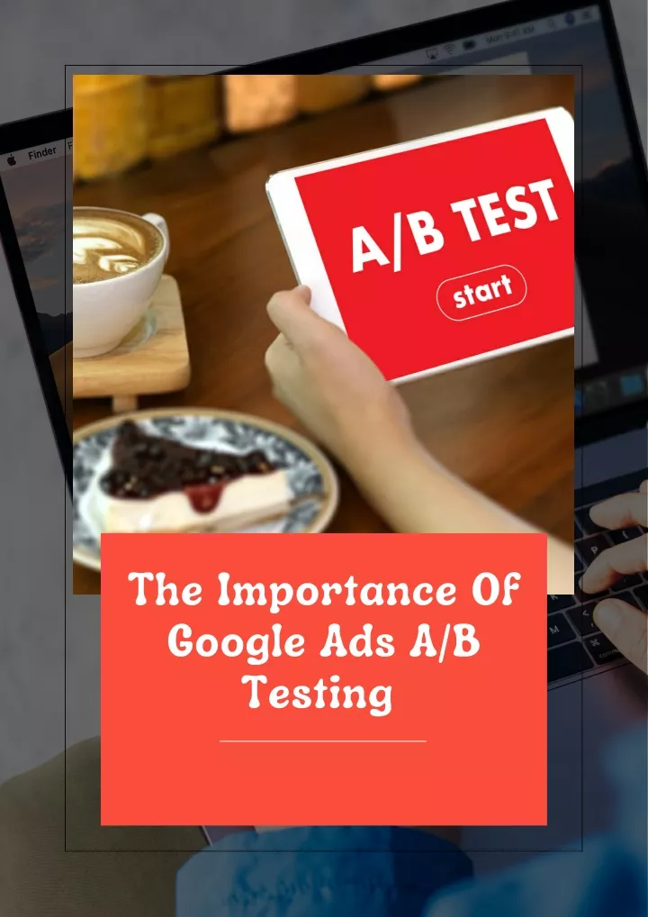 the importance of google ads a b testing