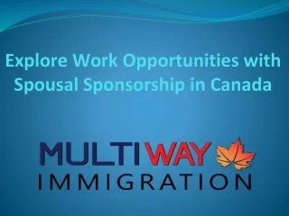 Work Opportunities Through Spousal Sponsorship in Canada