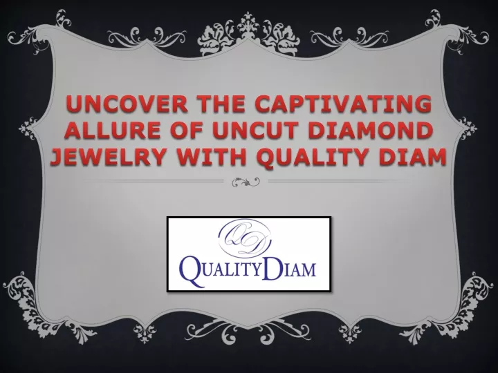 uncover the captivating allure of uncut diamond jewelry with quality diam