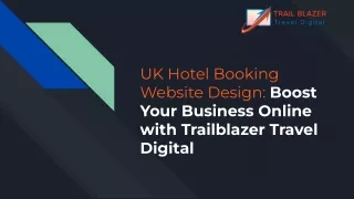 UK Hotel Booking Website Design_ Boost Your Business Online with Trailblazer Travel Digital