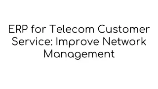 ERP for Telecom Customer Service Improve Network Management