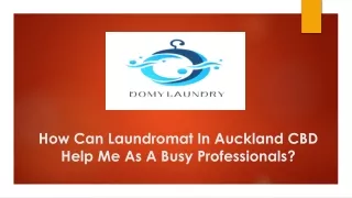 How Can Laundromat In Auckland CBD Help Me As A Busy Professionals