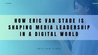 Eric van Stade on Steering Media Companies Through Digital Evolution