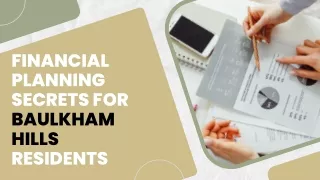 FINANCIAL PLANNING SECRETS FOR BAULKHAM HILLS RESIDENTS
