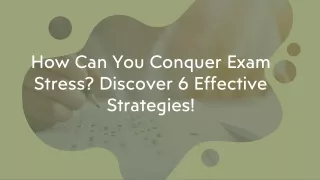 How Can You Conquer Exam Stress? Discover 6 Effective Strategies!​