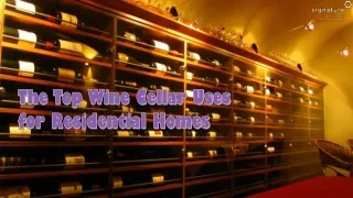 The Top Wine Cellar Uses for Residential Homes