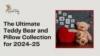 The Ultimate Teddy Bear and Pillow Collection for 2024-25