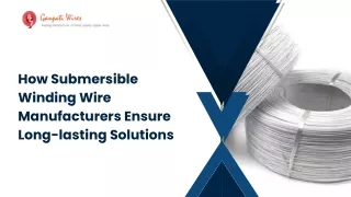 How Submersible Winding Wire Manufacturers Ensure Long-lasting Solutions