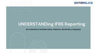 Understanding IFRS Reporting - An Overview of International Financial Reporting