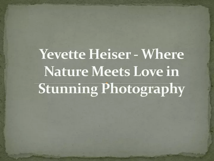 yevette heiser where nature meets love in stunning photography