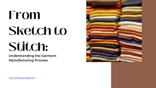 From Sketch to Stitch Understanding the Garment Manufacturing Process