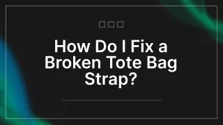 How Do I Fix a Broken Tote Bag Strap?