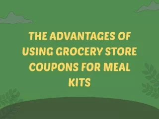 The Advantages of Using Grocery Store Coupons for Meal Kits