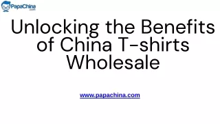 Unlocking the Benefits of China T-shirts Wholesale