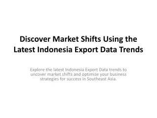 Discover Market Shifts Using the Latest Indonesia Export Data Trends
