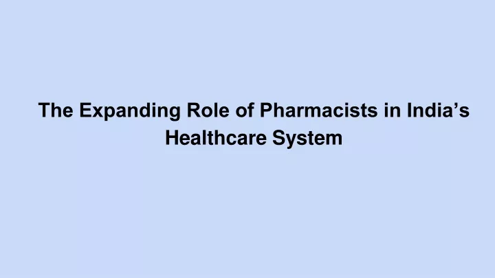 the expanding role of pharmacists in india s healthcare system