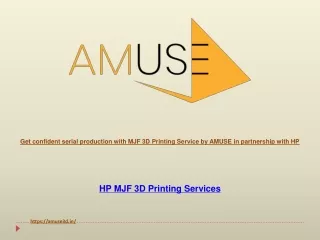 Get confident serial production with MJF 3D Printing Service by AMUSE in partnership with HP