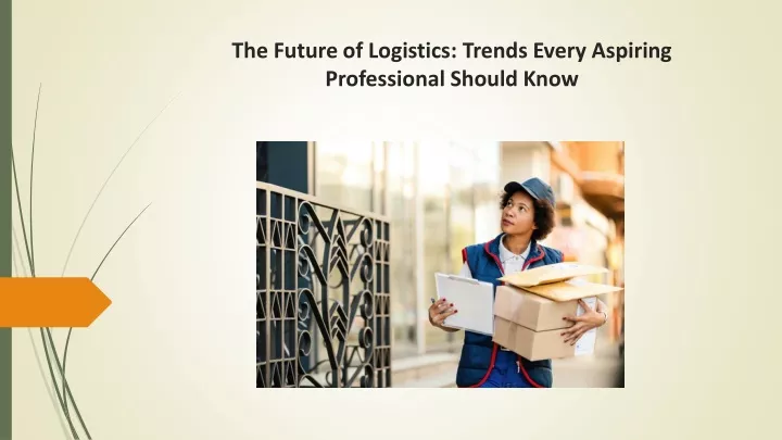 the future of logistics trends every aspiring professional should know