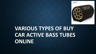 Various Types of Buy Car Active Bass Tubes Online