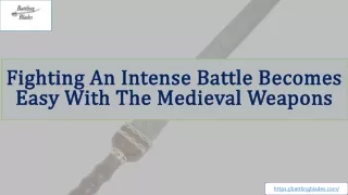 Fighting an Intense Battle Becomes Easy with the Medieval Weapons