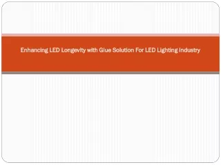 Enhancing LED Longevity with Glue Solution For LED Lighting Industry