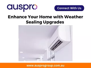 Enhance Your Home with Weather Sealing Upgrades