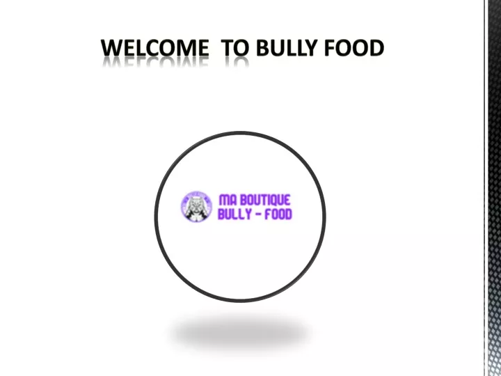 welcome to bully food